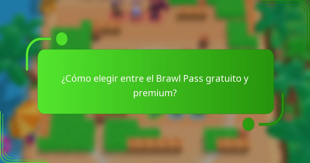 ¿Cómo elegir entre el Brawl Pass gratuito y premium?