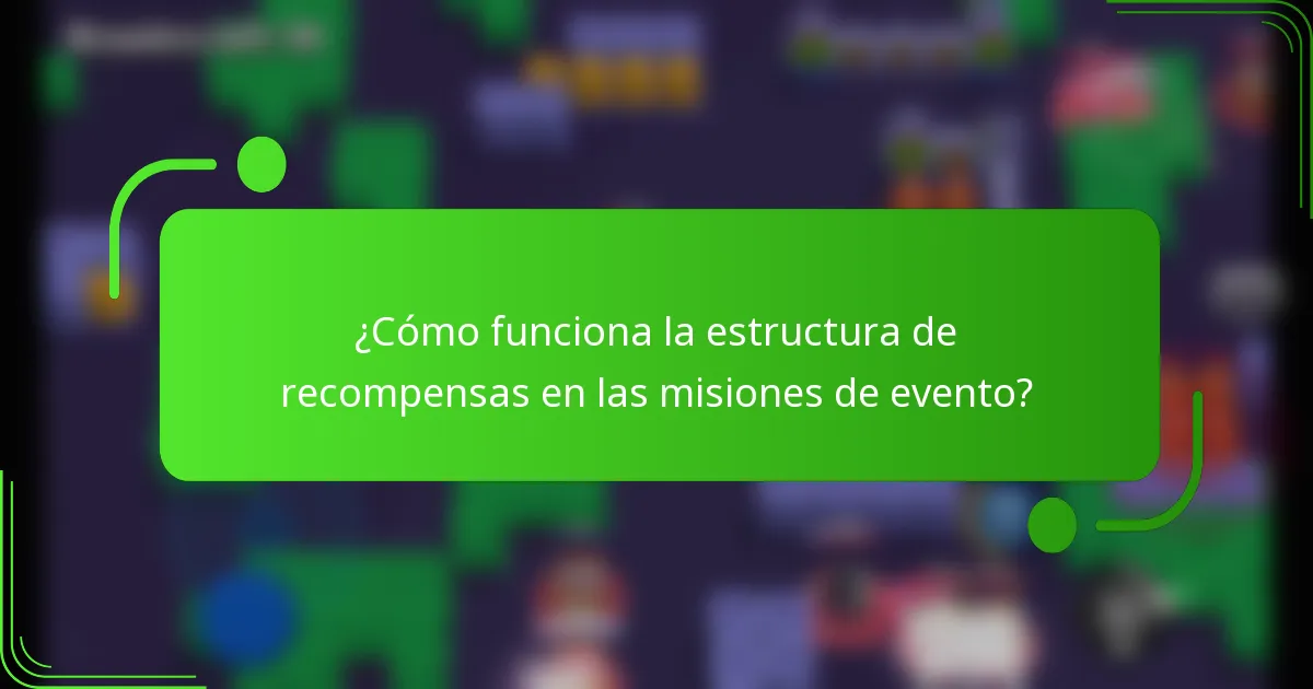 ¿Cómo funciona la estructura de recompensas en las misiones de evento?