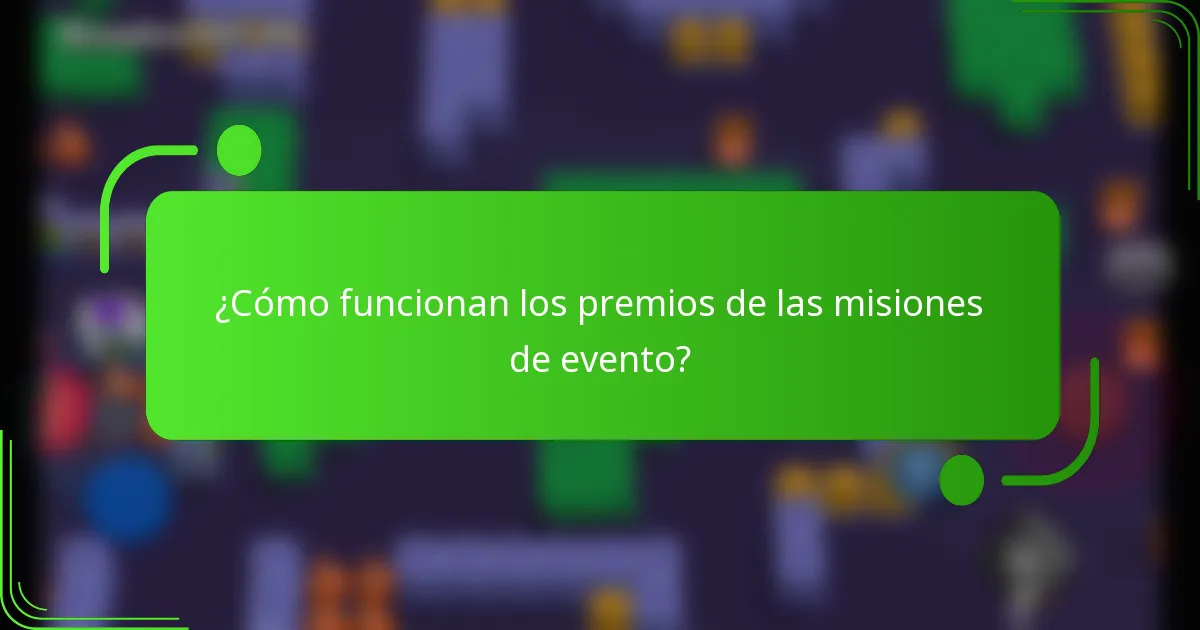 ¿Cómo funcionan los premios de las misiones de evento?