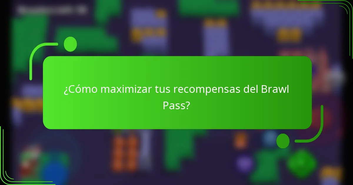 ¿Cómo maximizar tus recompensas del Brawl Pass?