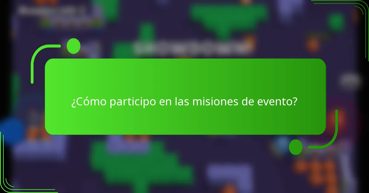 ¿Cómo participo en las misiones de evento?