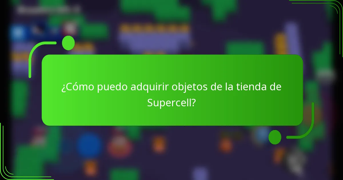 ¿Cómo puedo adquirir objetos de la tienda de Supercell?