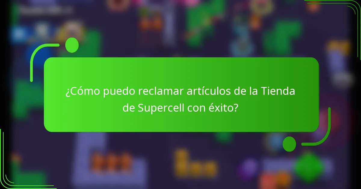 ¿Cómo puedo reclamar artículos de la Tienda de Supercell con éxito?
