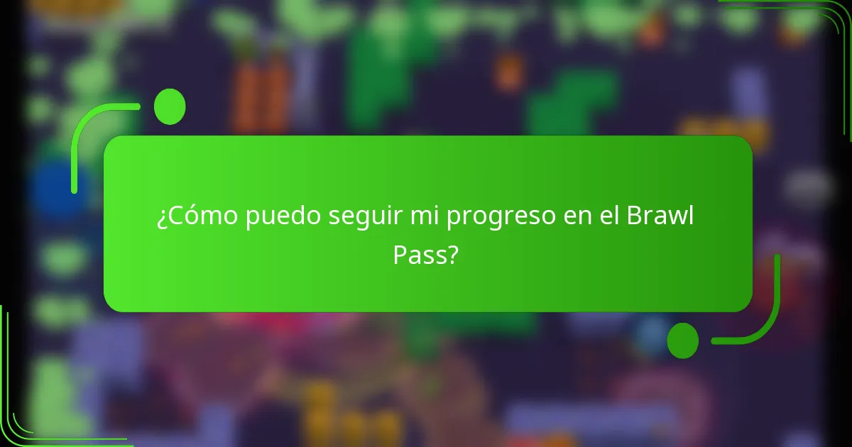 ¿Cómo puedo seguir mi progreso en el Brawl Pass?