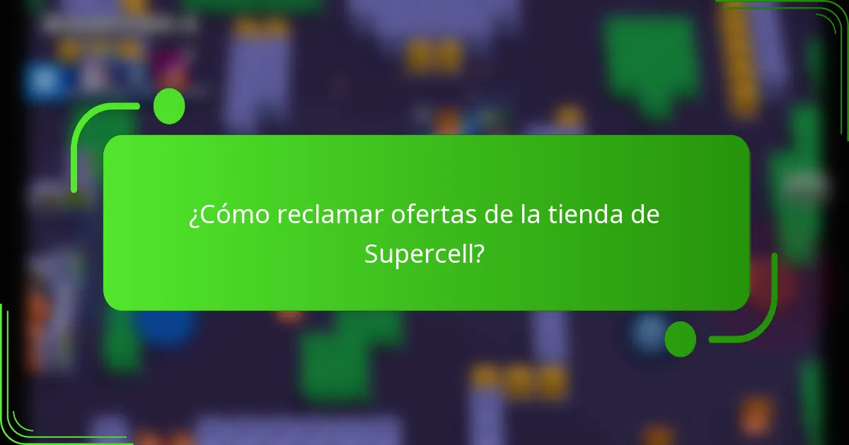 ¿Cómo reclamar ofertas de la tienda de Supercell?