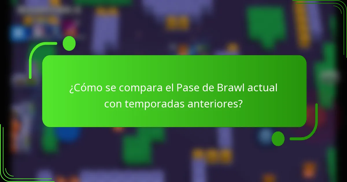 ¿Cómo se compara el Pase de Brawl actual con temporadas anteriores?