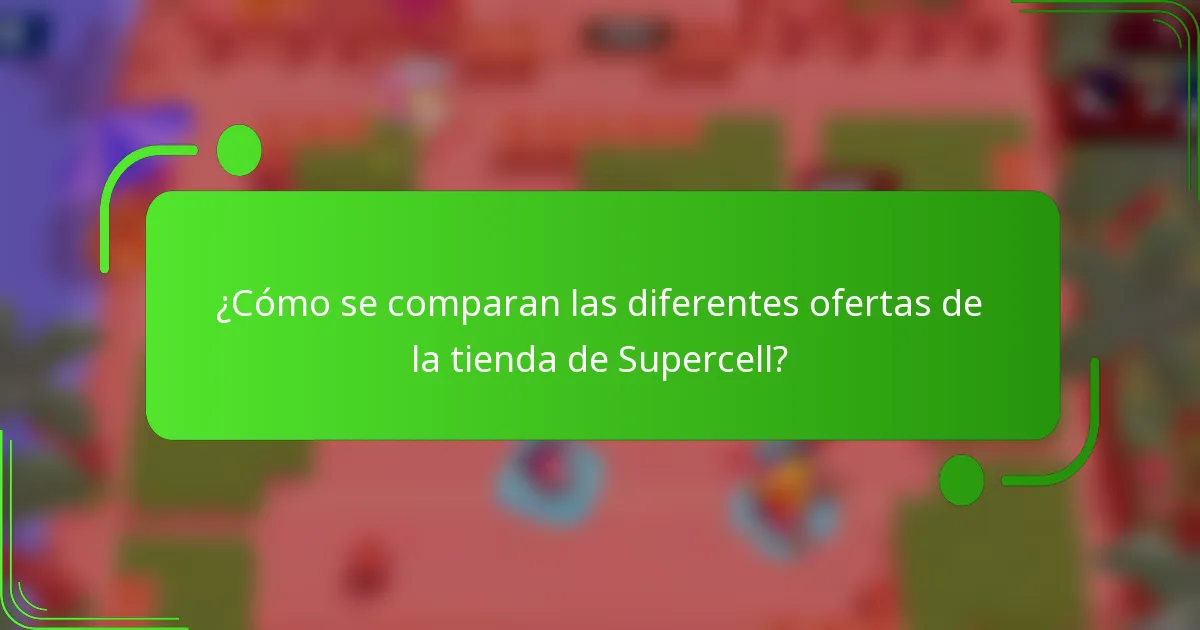 ¿Cómo se comparan las diferentes ofertas de la tienda de Supercell?