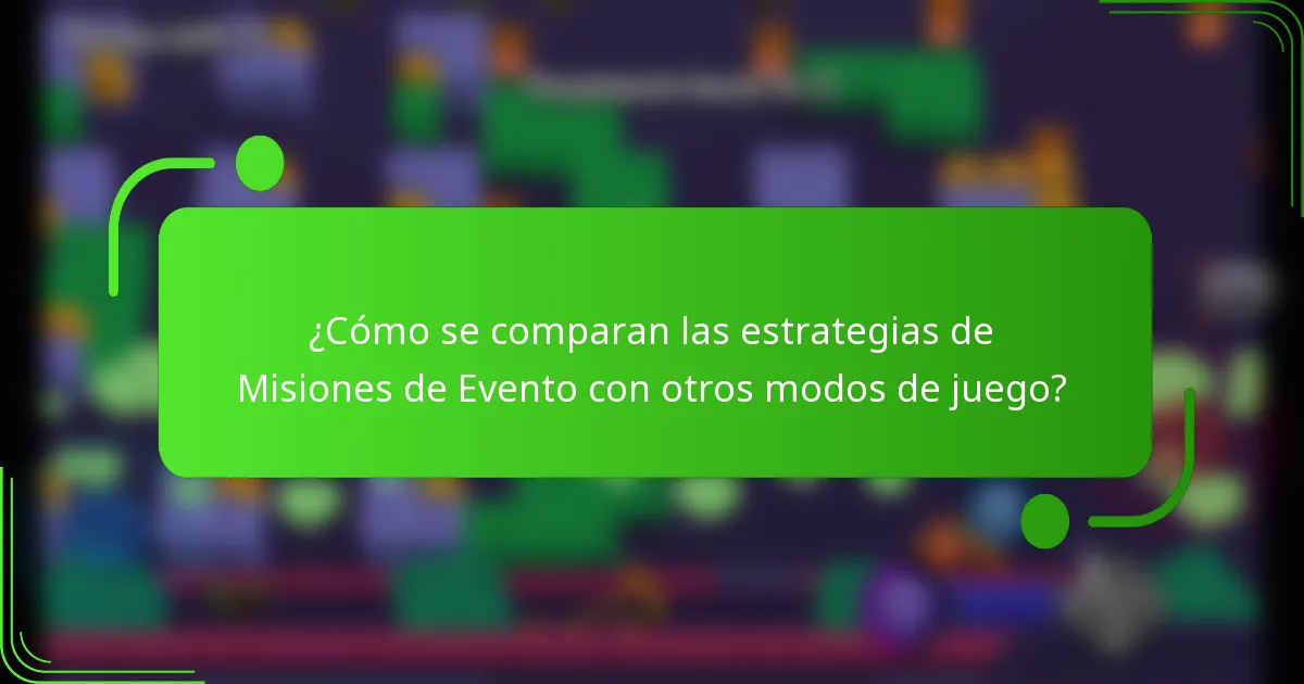 ¿Cómo se comparan las estrategias de Misiones de Evento con otros modos de juego?