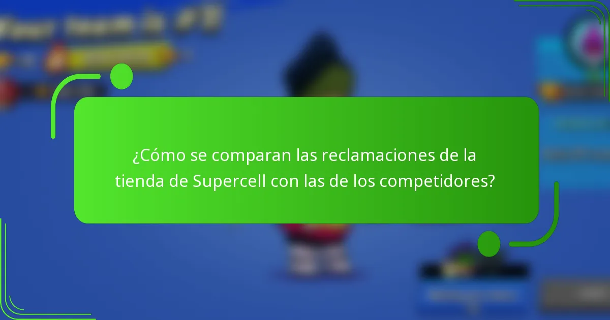 ¿Cómo se comparan las reclamaciones de la tienda de Supercell con las de los competidores?