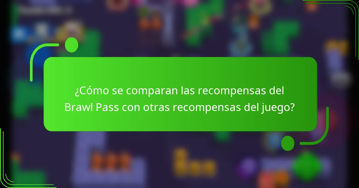 ¿Cómo se comparan las recompensas del Brawl Pass con otras recompensas del juego?