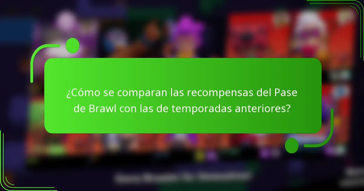 ¿Cómo se comparan las recompensas del Pase de Brawl con las de temporadas anteriores?