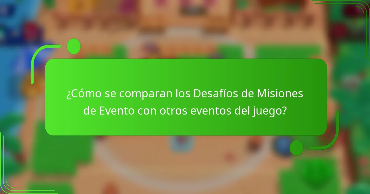 ¿Cómo se comparan los Desafíos de Misiones de Evento con otros eventos del juego?