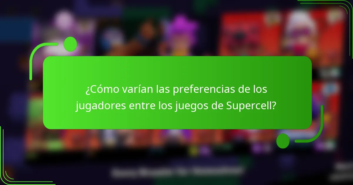¿Cómo varían las preferencias de los jugadores entre los juegos de Supercell?