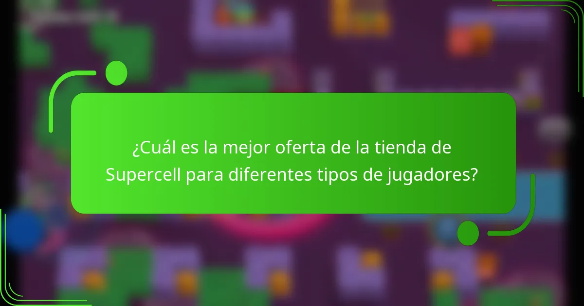 ¿Cuál es la mejor oferta de la tienda de Supercell para diferentes tipos de jugadores?