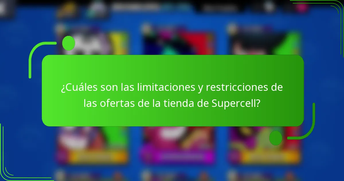 ¿Cuáles son las limitaciones y restricciones de las ofertas de la tienda de Supercell?