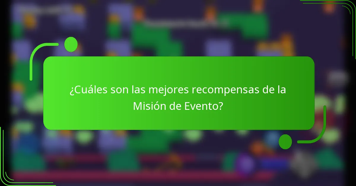 ¿Cuáles son las mejores recompensas de la Misión de Evento?