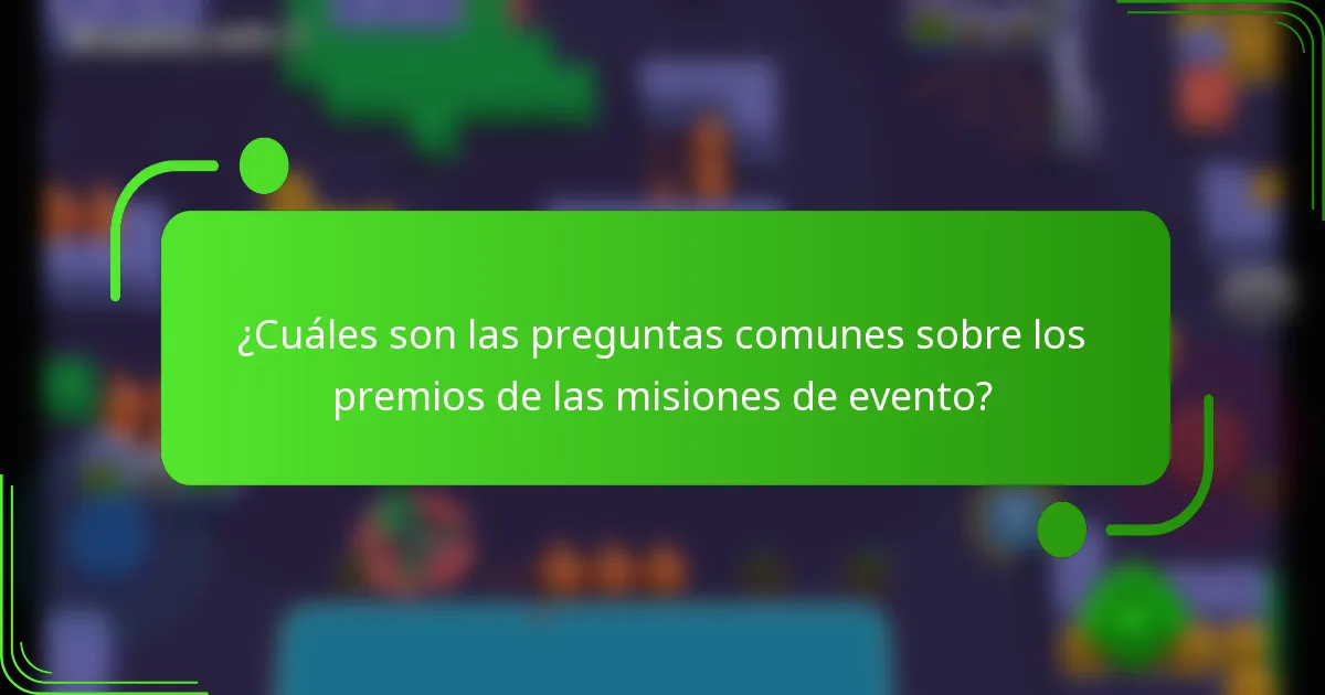 ¿Cuáles son las preguntas comunes sobre los premios de las misiones de evento?