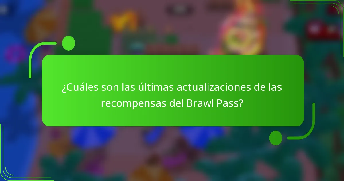 ¿Cuáles son las últimas actualizaciones de las recompensas del Brawl Pass?