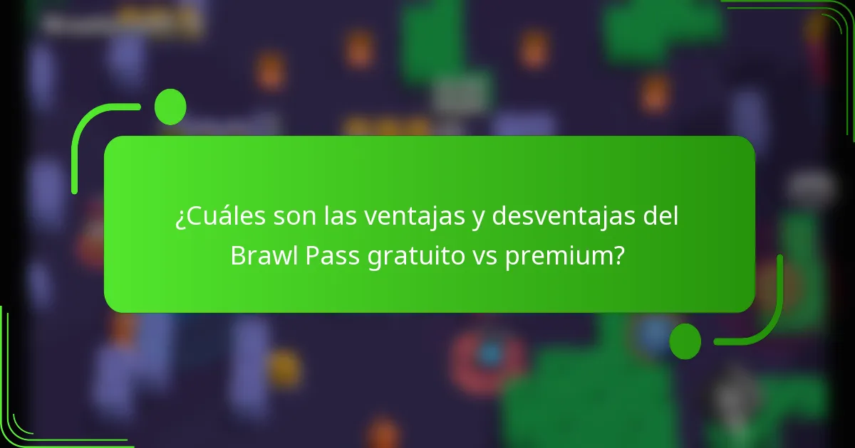 ¿Cuáles son las ventajas y desventajas del Brawl Pass gratuito vs premium?