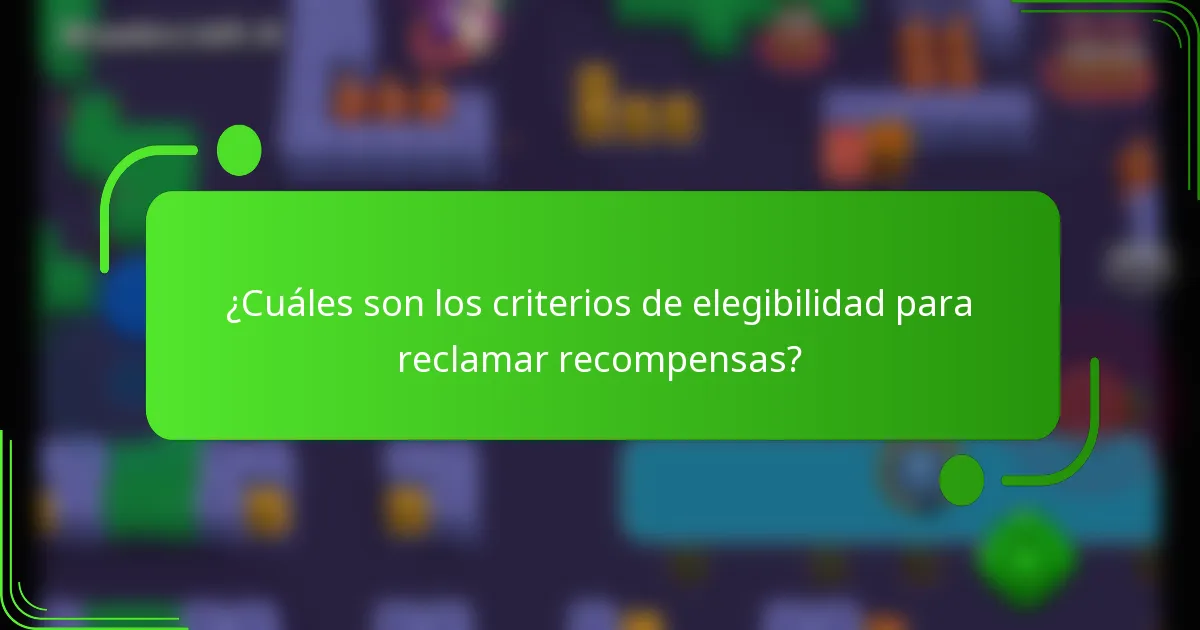 ¿Cuáles son los criterios de elegibilidad para reclamar recompensas?
