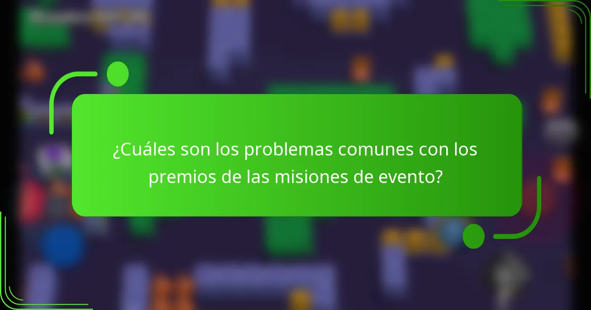 ¿Cuáles son los problemas comunes con los premios de las misiones de evento?
