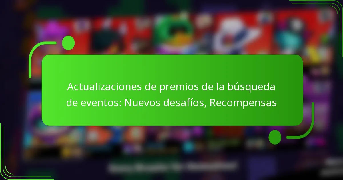 Actualizaciones de premios de la búsqueda de eventos: Nuevos desafíos, Recompensas