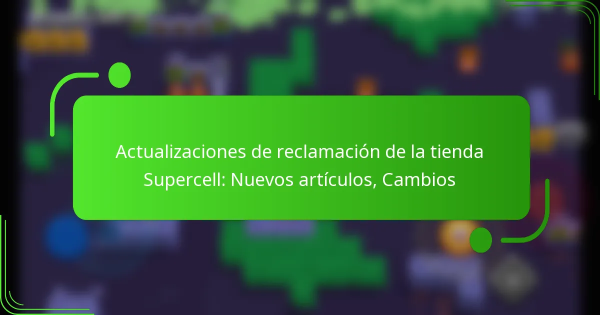 Actualizaciones de reclamación de la tienda Supercell: Nuevos artículos, Cambios