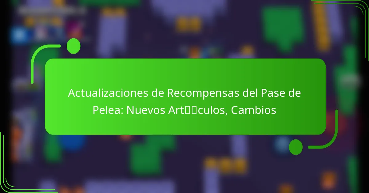 Actualizaciones de Recompensas del Pase de Pelea: Nuevos Artículos, Cambios