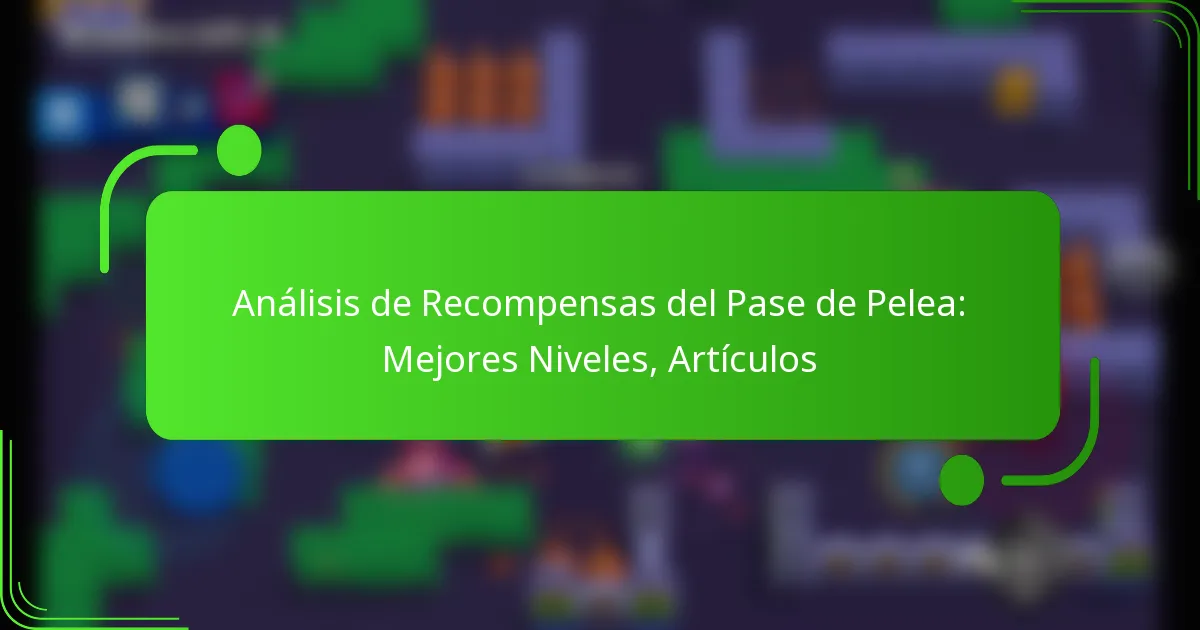 Análisis de Recompensas del Pase de Pelea: Mejores Niveles, Artículos