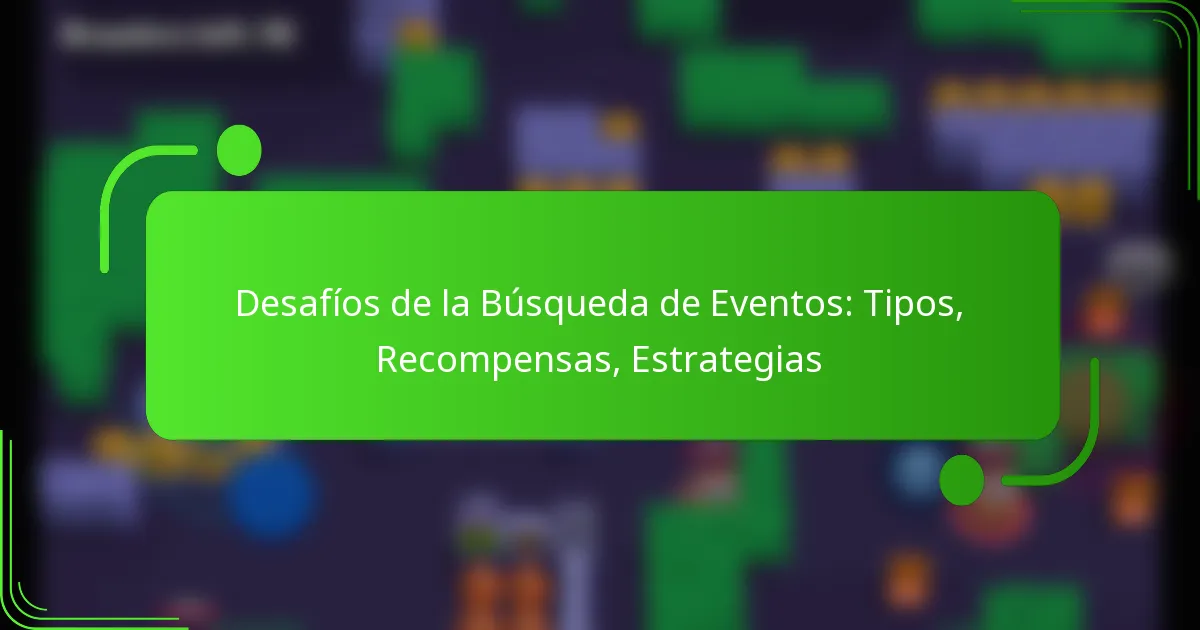 Desafíos de la Búsqueda de Eventos: Tipos, Recompensas, Estrategias