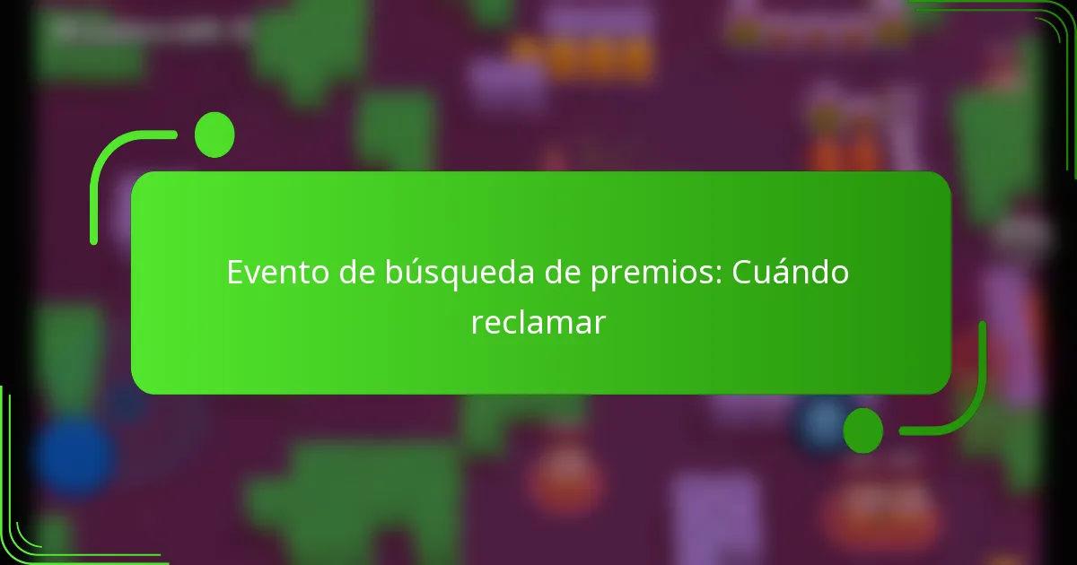 Evento de búsqueda de premios: Cuándo reclamar