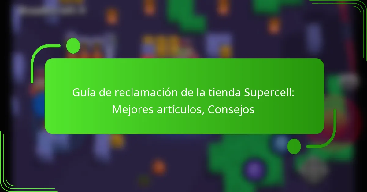 Guía de reclamación de la tienda Supercell: Mejores artículos, Consejos