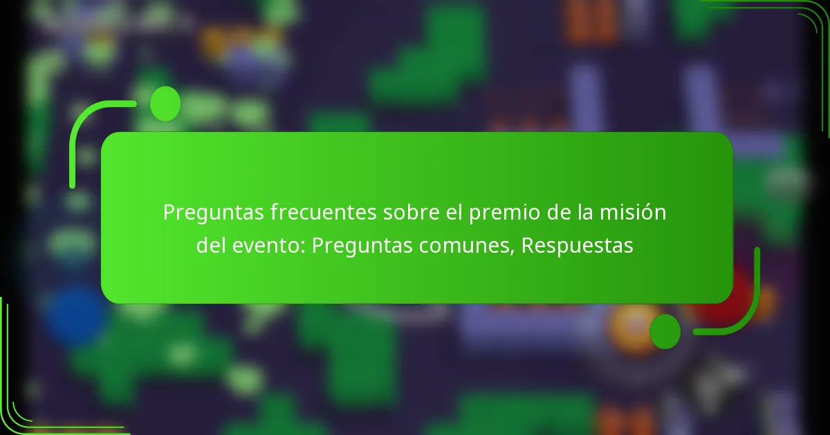 Preguntas frecuentes sobre el premio de la misión del evento: Preguntas comunes, Respuestas