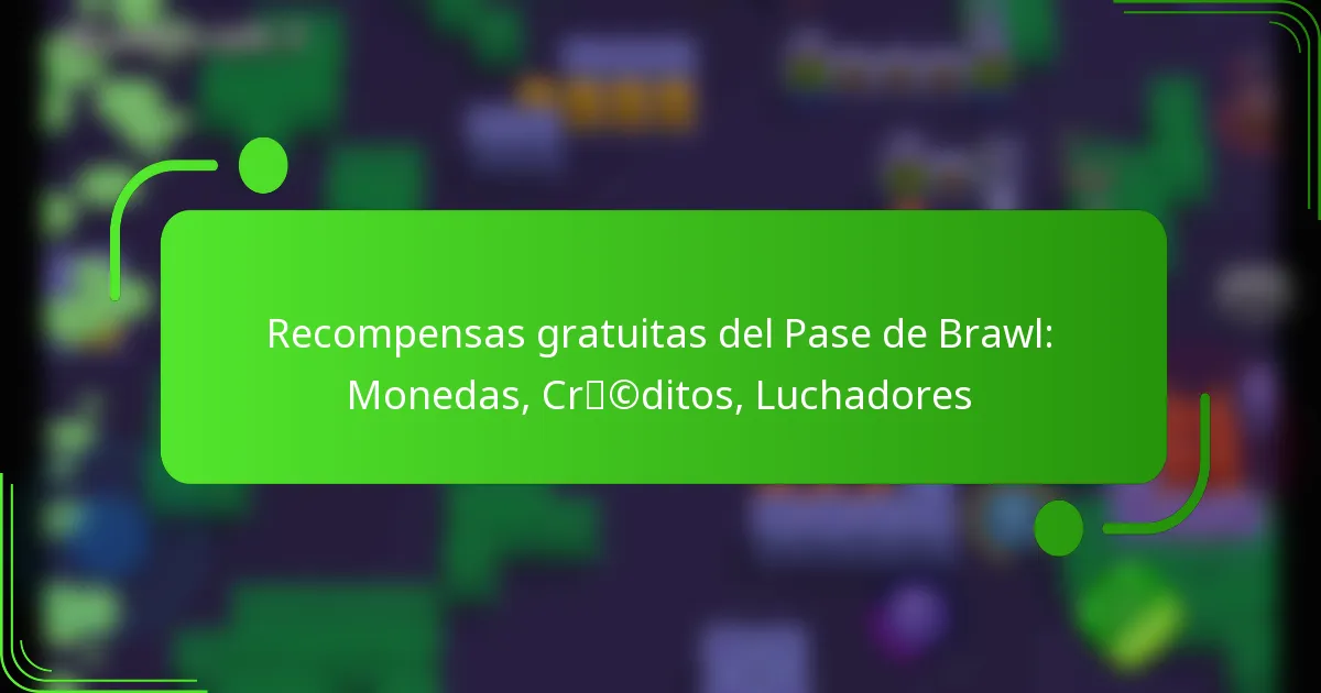 Recompensas gratuitas del Pase de Brawl: Monedas, Créditos, Luchadores