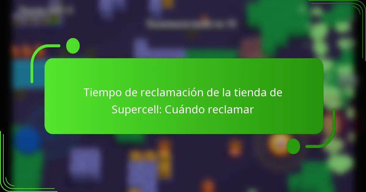 Tiempo de reclamación de la tienda de Supercell: Cuándo reclamar
