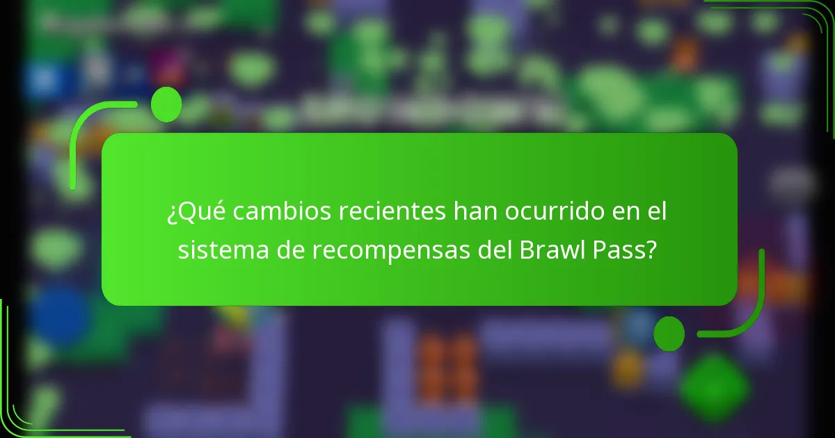 ¿Qué cambios recientes han ocurrido en el sistema de recompensas del Brawl Pass?