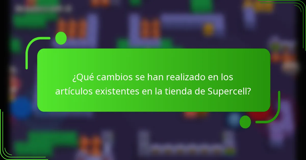 ¿Qué cambios se han realizado en los artículos existentes en la tienda de Supercell?
