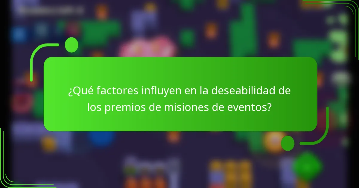 ¿Qué factores influyen en la deseabilidad de los premios de misiones de eventos?