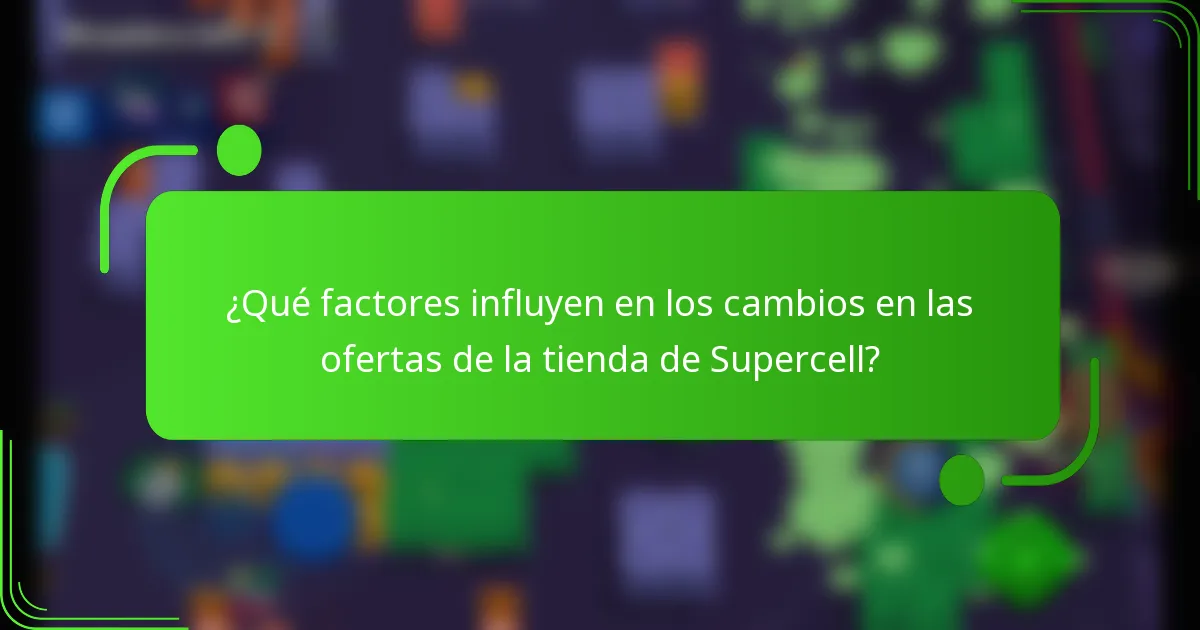 ¿Qué factores influyen en los cambios en las ofertas de la tienda de Supercell?