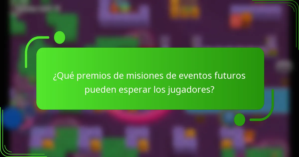 ¿Qué premios de misiones de eventos futuros pueden esperar los jugadores?
