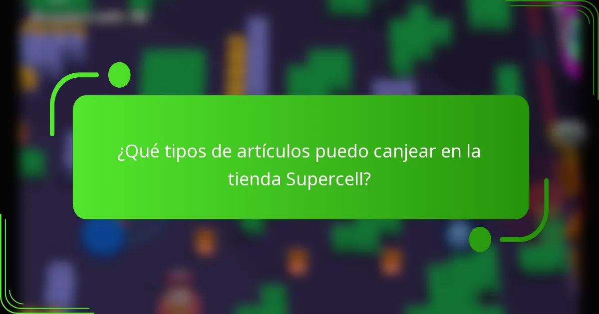 ¿Qué tipos de artículos puedo canjear en la tienda Supercell?
