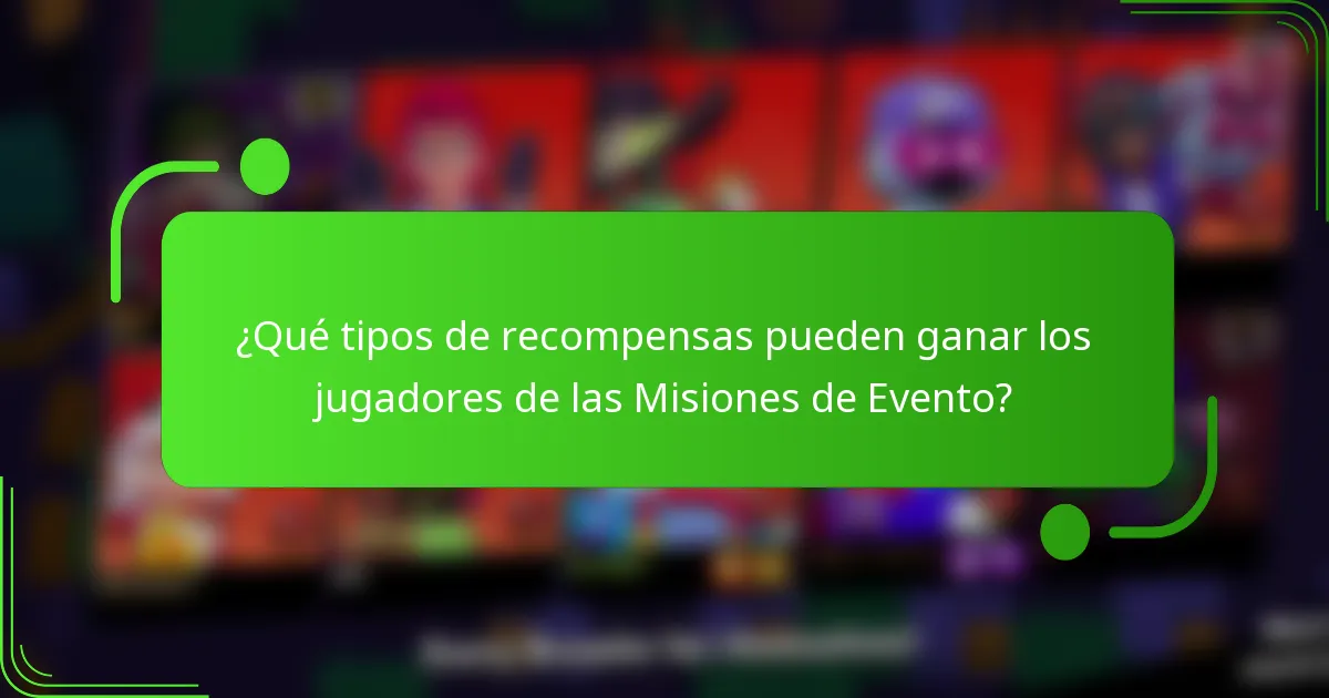 ¿Qué tipos de recompensas pueden ganar los jugadores de las Misiones de Evento?